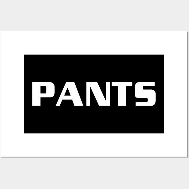 Pants Funny Design Wall Art by solsateez